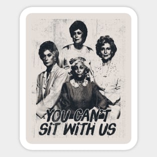 You Can't Sit With Us Sticker